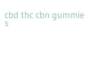 cbd thc cbn gummies
