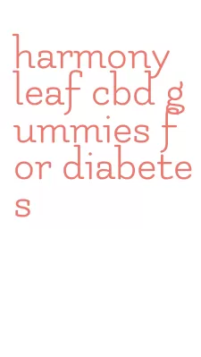 harmony leaf cbd gummies for diabetes