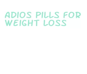 adios pills for weight loss