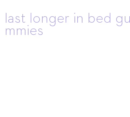 last longer in bed gummies