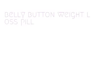 belly button weight loss pill