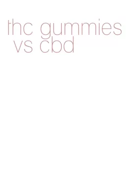 thc gummies vs cbd