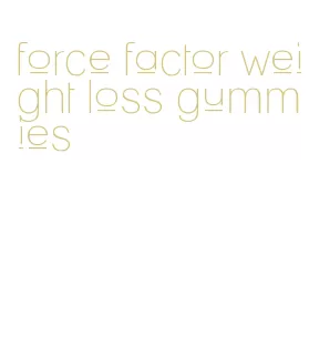 force factor weight loss gummies