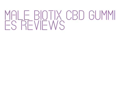 male biotix cbd gummies reviews