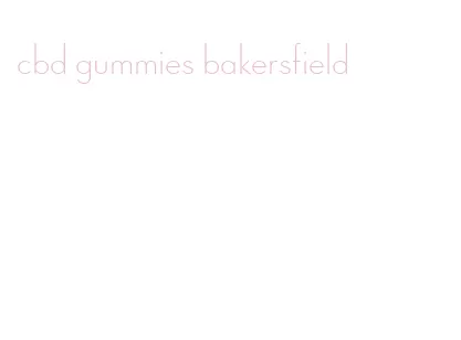 cbd gummies bakersfield
