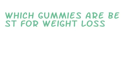 which gummies are best for weight loss