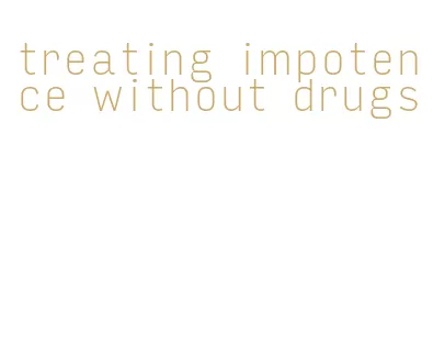 treating impotence without drugs