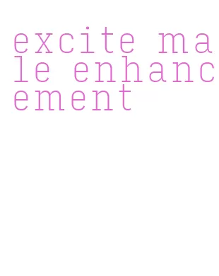excite male enhancement