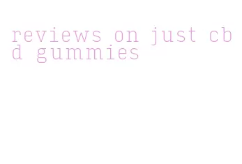 reviews on just cbd gummies