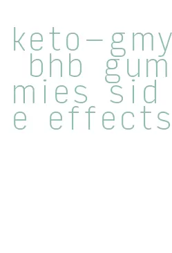 keto-gmy bhb gummies side effects