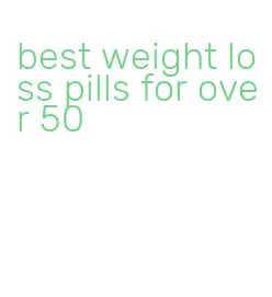 best weight loss pills for over 50