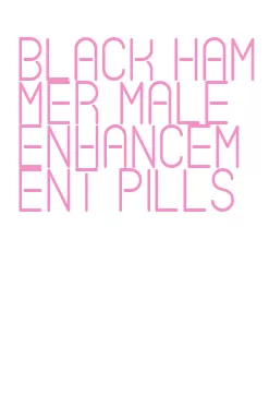 black hammer male enhancement pills
