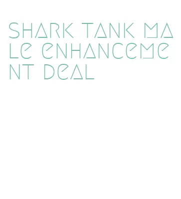 shark tank male enhancement deal