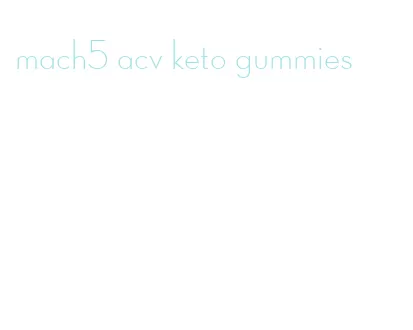mach5 acv keto gummies