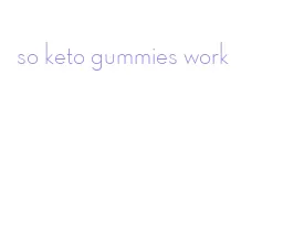 so keto gummies work