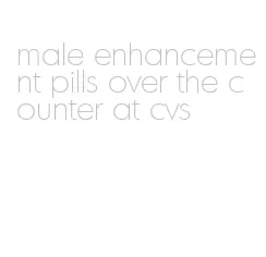 male enhancement pills over the counter at cvs