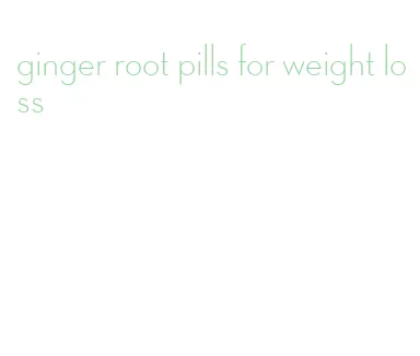 ginger root pills for weight loss
