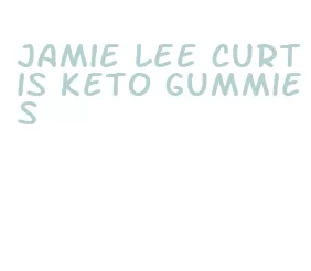 jamie lee curtis keto gummies