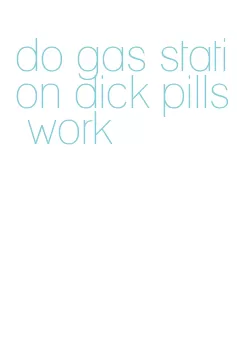 do gas station dick pills work