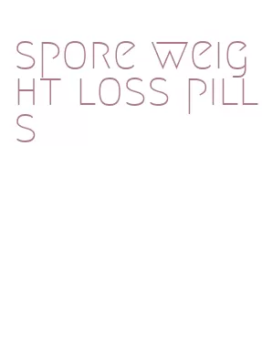 spore weight loss pills