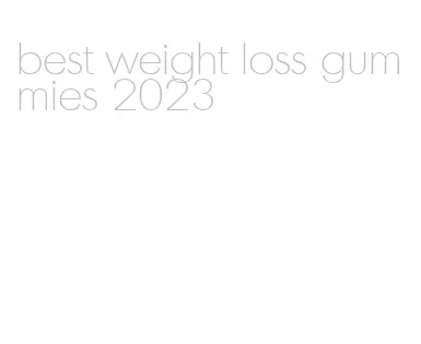 best weight loss gummies 2023
