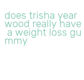 does trisha yearwood really have a weight loss gummy