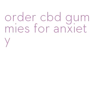 order cbd gummies for anxiety