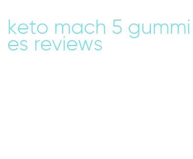 keto mach 5 gummies reviews