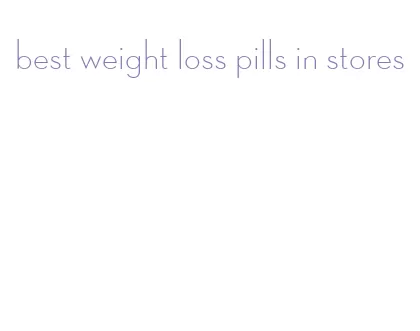best weight loss pills in stores