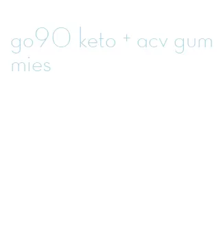 go90 keto + acv gummies