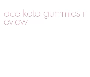 ace keto gummies review