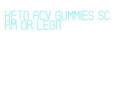 keto acv gummies scam or legit