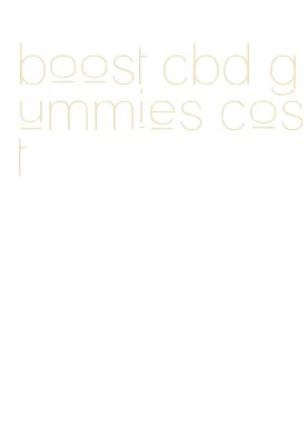 boost cbd gummies cost