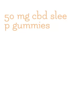 50 mg cbd sleep gummies