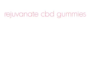 rejuvanate cbd gummies