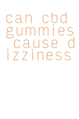 can cbd gummies cause dizziness