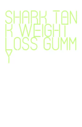 shark tank weight loss gummy
