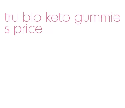 tru bio keto gummies price