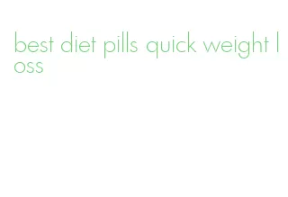 best diet pills quick weight loss