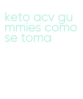 keto acv gummies como se toma