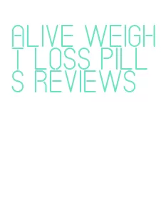 alive weight loss pills reviews
