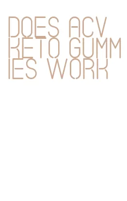 does acv keto gummies work