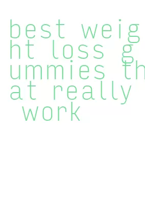 best weight loss gummies that really work