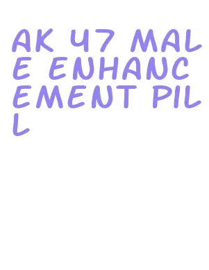 ak 47 male enhancement pill