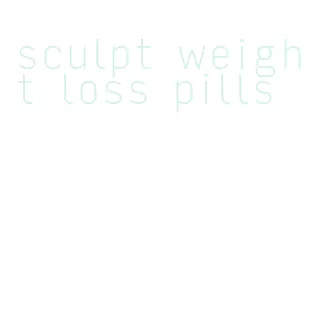sculpt weight loss pills