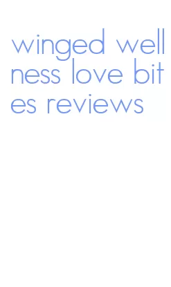 winged wellness love bites reviews