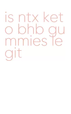is ntx keto bhb gummies legit