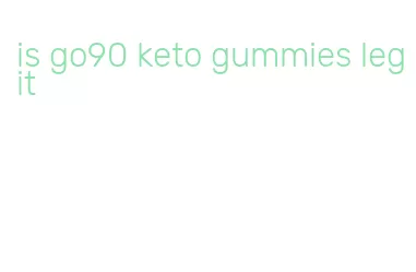 is go90 keto gummies legit