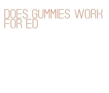does gummies work for ed