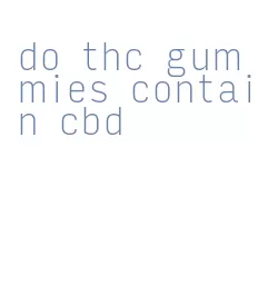 do thc gummies contain cbd
